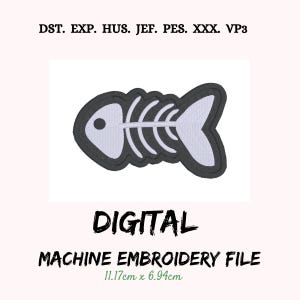 May include: A digital machine embroidery file with a fish skeleton design. The design is black with a white interior and measures 11.17cm x 6.94cm. The word "DIGITAL" is displayed in bold, black text.