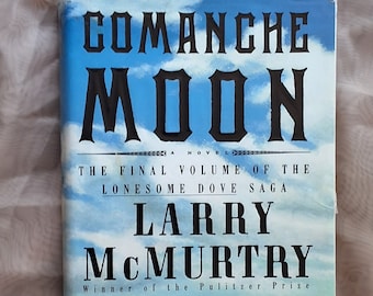 Comanche Moon de Larry McMurtry/El volumen final de la saga Lonesome Dove/Texas rangers/1997 *1.ª edición, primera impresión*/HCDJ 752 pp