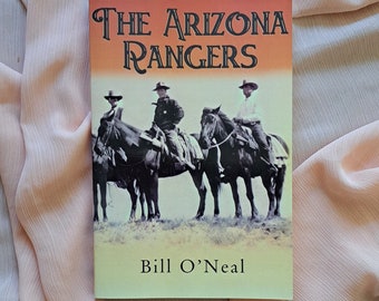 1987 The Arizona Ranchers by Bill O'Neal/First documented history of the Rangers/Well written, factual, true history/Softcover 222 pgs