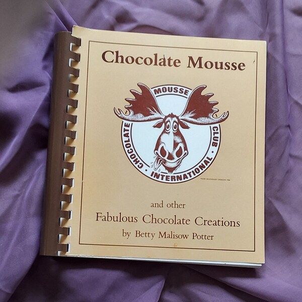 1993 Chocolate Mousse and other Fabulous Chocolate Creations by Betty Malisow Potter/plus Kitchen Hints/7th Printing/Spiral Comb 220 pgs