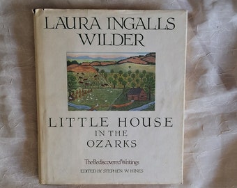 1991 Little House in the Ozarks by Laura Ingalls Wilder/The Rediscovered Writings Edited by Stephen Hines/Timeless wit & wisdom/HCDJ 313 pgs