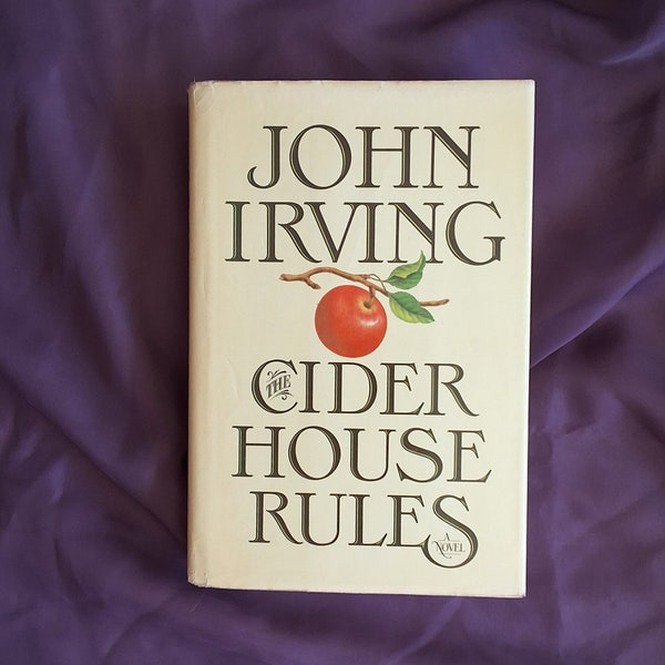 1985 *1st Edition 2nd Printing* The Cider House Rules by John Irving/Set in rural Maine/Story of obstetrician at orphanage//HCDJ 560 pgs