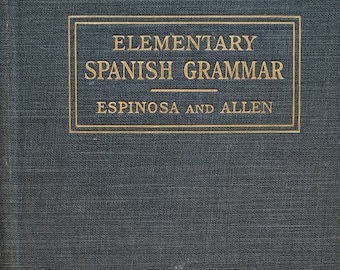 Elementary Spanish Grammar-Espinosa and Allen/Practical guide for reading and composition/Excellent condition/Antique/1915 HC 367 pp