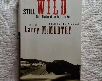 Still Wild editado por Larry McMurtry/Cuentos breves del Oeste americano desde 1950 hasta la actualidad/2000 *1.ª edición*/HCDJ 414pp