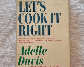 Cocinémoslo bien de Adelle Davis/Fácil de seguir, conciso y completo/Nueva edición revisada para mantener el bienestar de la familia/1962 HCDJ 597pp