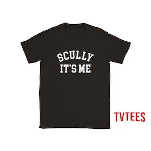 May include: Black t-shirt with white text that reads "SCULLY IT'S ME".