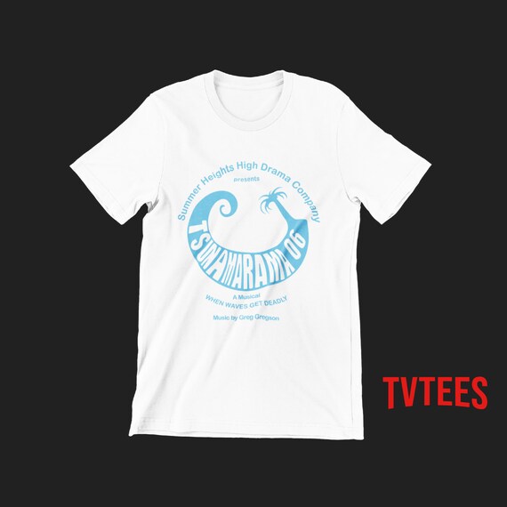 Summer Heights High Unisex t-shirt - Tsunamarama shirt - Summerheights High TV - Drama Teacher Gift