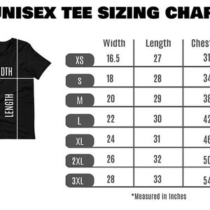 May include: Unisex tee sizing chart with measurements in inches for XS, S, M, L, XL, 2XL, and 3XL sizes. The chart shows width, length, and chest to fit measurements.