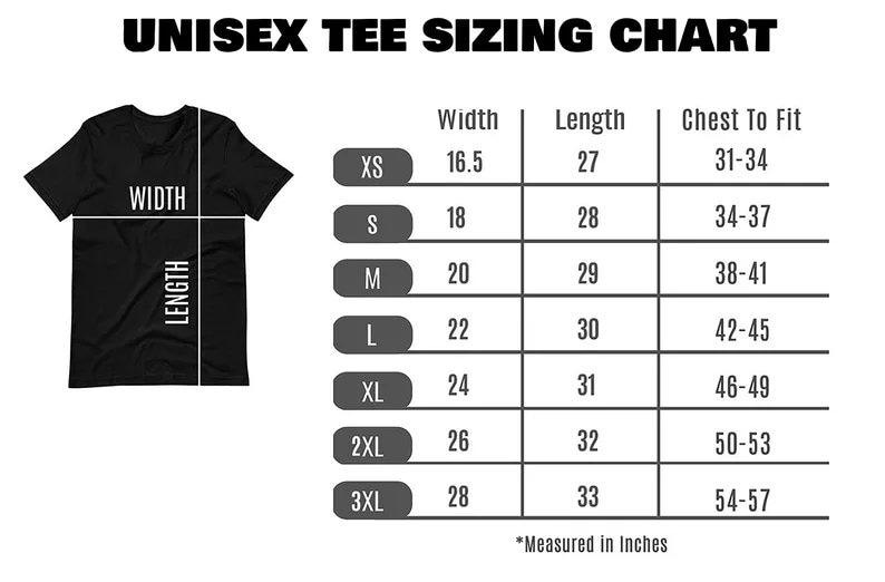 May include: Unisex tee sizing chart with measurements in inches for XS, S, M, L, XL, 2XL, and 3XL sizes. The chart shows width, length, and chest to fit measurements.