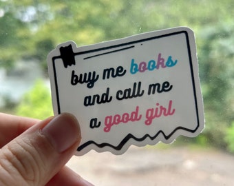 Buy Me Books and Call Me A Good Girl Sticker | Bookish Sticker | Book Sticker