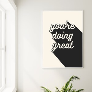 You're Doing Great Print, Schwarz Typografie Kunstdruck Digitaldruck Typografie Wandkunst Bild 5