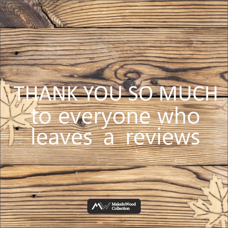 Op de afbeelding: Een houten achtergrond met de tekst "THANK YOU SO MUCH to everyone who leaves a reviews" en het logo "MakeInWood Collection".
