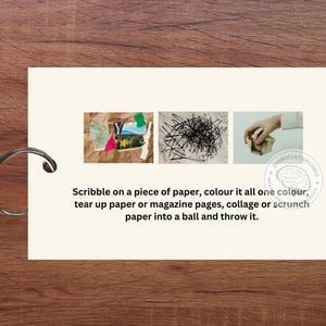 May include: A card with three images showing different ways to interact with paper: tearing, scribbling, and crumpling. The text on the card reads "Scribble on a piece of paper, colour it all one colour, tear up paper or magazine pages, collage or scrunch paper into a ball and throw it."