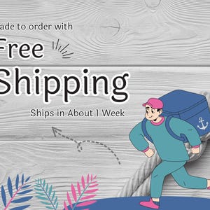 May include: Illustration of a delivery person running with a blue backpack, an anchor symbol, and a pink hat. The text "Free Shipping" is displayed on a gray wooden background. The image also includes the text "Made to order with" and "Ships in About 1 Week".