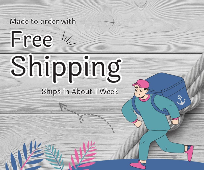 May include: Illustration of a delivery person running with a blue backpack, an anchor symbol, and a pink hat. The text "Free Shipping" is displayed on a gray wooden background. The image also includes the text "Made to order with" and "Ships in About 1 Week".