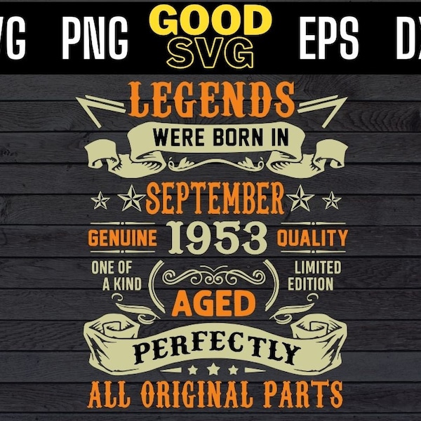 Legends Were Born In september 1953 Aged Perfectly All Original Parts Svg Png Eps Dxf