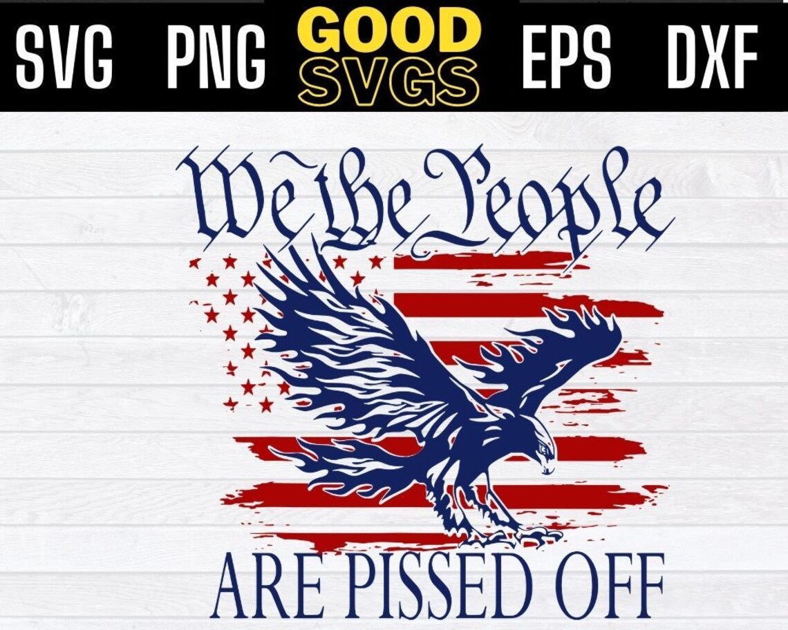 Eagle We The People Are Pissed Off American Flag Svg Png