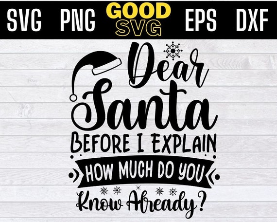 Dear Santa Before I Explain How Much Do You Know Svg, Christ - Inspire  Uplift