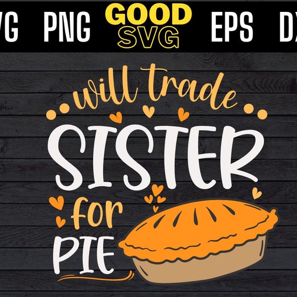 Will Trade Sister for Pie Svg Etsy