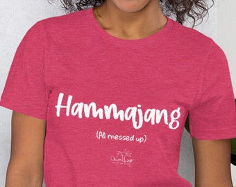 HAMMAJANG, “All messed up”, Funny Hawaiian Style sayings T-shirts, Da Local Lingo, Pidgin English T-shirts