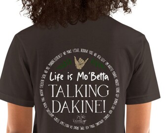 Life is Mo’Betta Talking Dakine T-shirt, Local Hawaiian style sayings, Dakine pidgin English expressions, Funny Hawaiian T-shirts