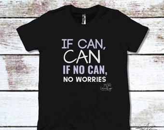 If Can, Can, If No Can, No Worries Youth Short Sleeve Bella canvas T-Shirt