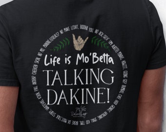 Life is Mo’Betta Talking Dakine T-shirt, Local Hawaiian style sayings, Pidgin English expressions, Funny Hawaiian T-shirts