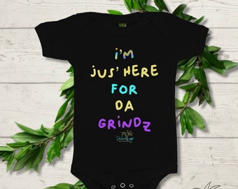 I’m Jus’ Here For Da Grindz, Funny Dakine expressions for boy and girl onesies, Local Hawaii sayings, cute baby gifts