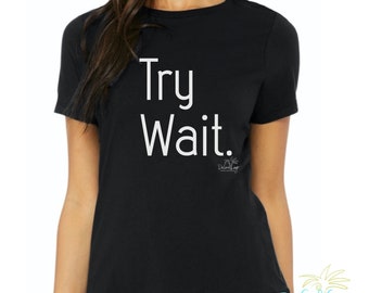 TRY WAIT, Hawaiian Style Dakine Expressions on Women’s Short-Sleeve T-Shirt