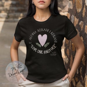 E ALOHA KEKAHI I KEKAHI, Love One Another T-shirt, Hawaiian style sayings, Inspiring, positive Hawaiian Expressions