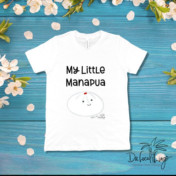 My Little Manapua Toddler Short Sleeve T-shirt, cute Hawaii local style sayings from da heart, 2T-5T, Bella canvas T-shirt brand