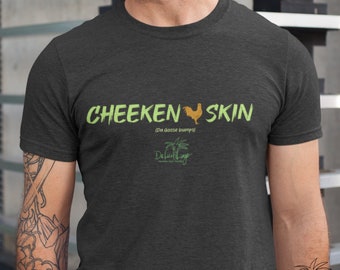 CHEEKEN SKIN (Goose bumps) Funny Hawaiian dakine style sayings, short sleeve shirt, by Da Local Lingo