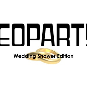 May include: Image features the word "JEOPARDY!" in bold black letters, with "Wedding Shower Edition" below. Two gold wedding rings are in the center. The background is white.