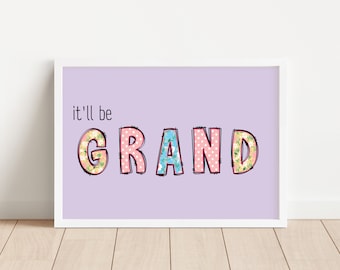It'll Be Grand Wall Print, Positive Wall Art, Affirmations, Irish Humour, Irish Proverb, Floral, Purple, A4, A5