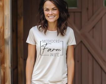 Mediocre Farm Wife Shirt, Farmers Wife Shirt, Farming Wife Shirt, Farm Wife, Farm Wife Gift, Women Farming Shirt, Farming Mom Shirt