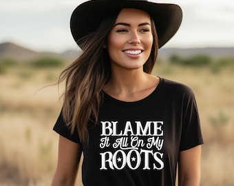 Blame it all on my roots shirt, blame it shirt, roots shirt, my roots shirt, stars, country, country shirt, country music shirt
