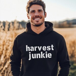 Harvest Junkie Hooded Sweatshirt, Harvesting Shirt, Farming Shirt, Country Shirt, Small Town, Farm, Harvest, Combine, Farm Town