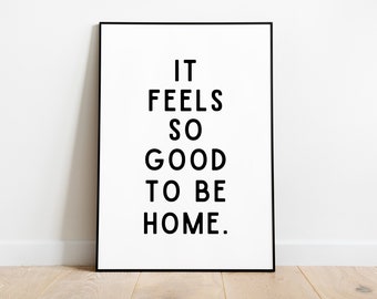 It Feels so Good to be Home Print - Typography Wall Art | Motivational Print | Home Print