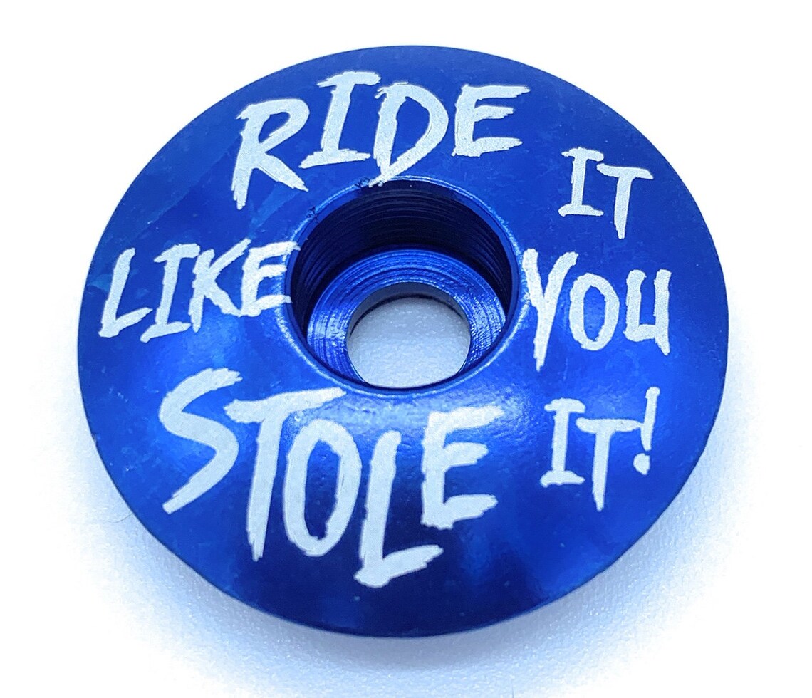 MTB Bike Top Cap Ride It Like You Stole It Stem Cap Headset Etsy