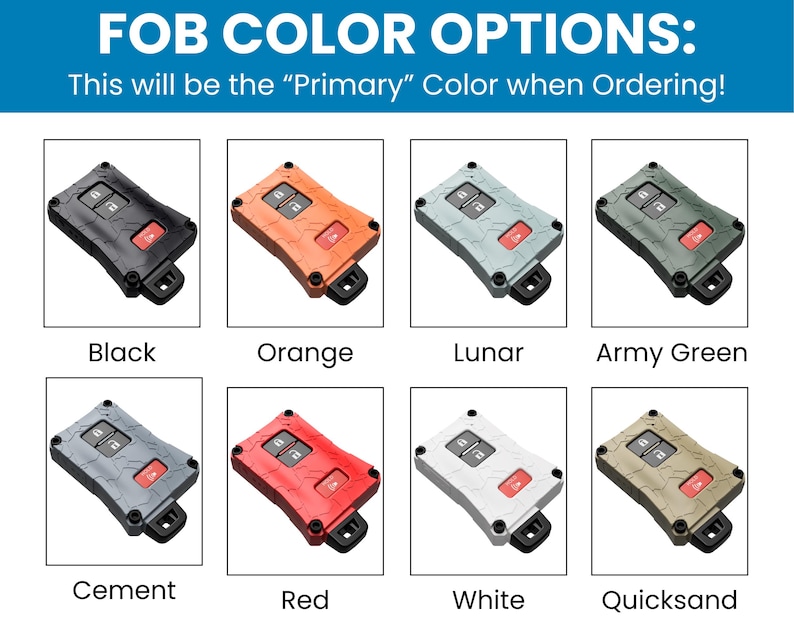 May include: Image of eight key fobs in various colors: black, orange, lunar, army green, cement, red, white, and quicksand. Each fob has two buttons and a red button. The text at the top says "FOB COLOR OPTIONS: This will be the "Primary" Color when Ordering!"