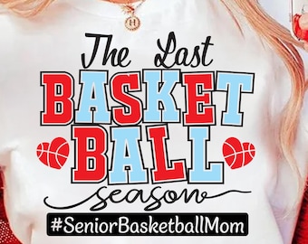 Basketball Svg Png, The Last Basketball Season Svg, Basketball Mom Svg, Senior Basketball Mom, Senior Basketball Svg, Senior Basketball Mom