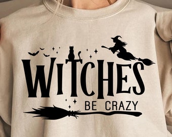 Halloween Svg, Witches be Crazy Svg, Halloween Witch Svg, Witch Svg, Witch shirt Svg, Funny Halloween Svg, Halloween shirt Gifts Svg