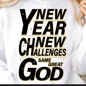 New Year New Challenges Svg, New Year 2025 Svg, Jesus Svg, Happy New Year 2025 Svg, New Year Crew Svg, Same Great God, New Years Shirt Svg