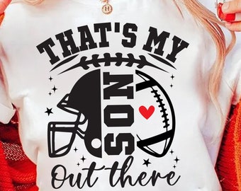 That's My Son Out There Svg, Football Mom svg, Football Son Svg, Football Dad Svg, Game Day Svg, Football Mama Svg, Football Shirt Svg