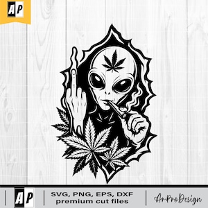 May include: Black and white graphic of an alien smoking a pipe, giving the middle finger, and surrounded by cannabis leaves. The alien has a cannabis leaf on its head. The image includes the text "SVG, PNG, EPS, DXF premium cut files" and the "Ar Pro Design" logo.