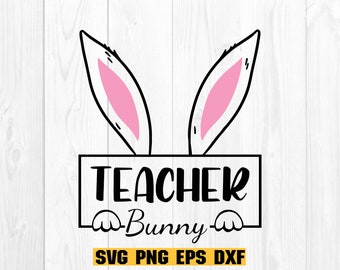 Bunny Teacher SVG, Teacher Easter Svg, Easter Svg, Easter Shirt Svg, Teacher Saying, Easter Gift for Teacher, Teacher Shirt Svg