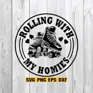 Rolling with my Homies,Roller skate svg, Retro skate, Svg for cricut,png,dxf,svg,eps