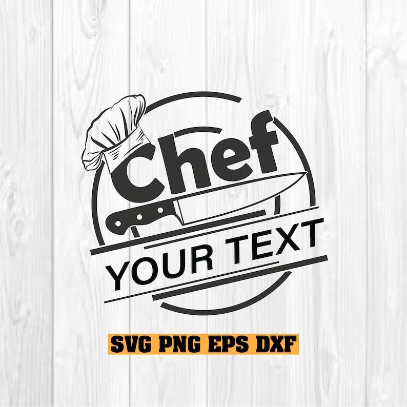 May include: Black and white chef logo with a chef's hat, a knife, and the word "Chef" in a circle. The text "Your Text" is below the circle. The text "SVG PNG EPS DXF" is below the text.