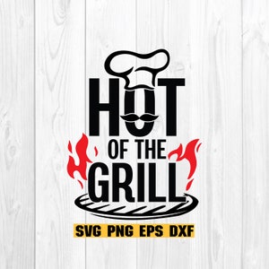 Hot of the grill Svg, Grill Dad svg, Eps, png, dxf, Father&#39;s Day, cricut file, Cricut Cut Files Silhouette Clipart Vector Digital