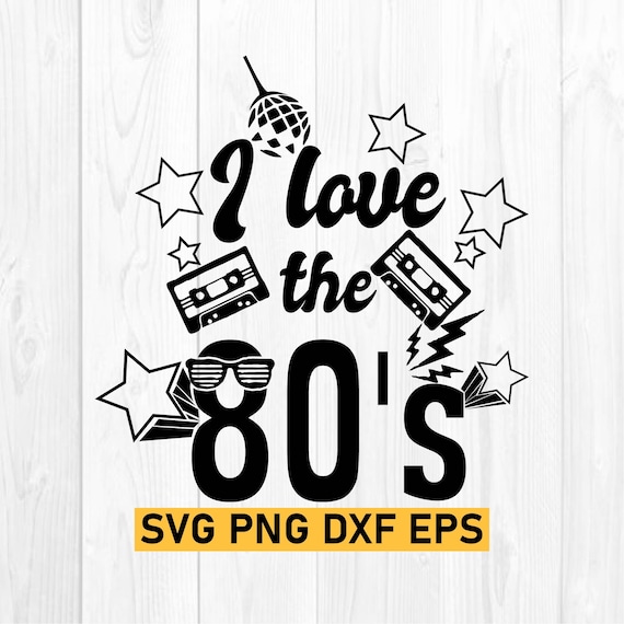 I Love The 80s svg, 80s party svg, retro clipart, eighties theme svg, 80s theme png